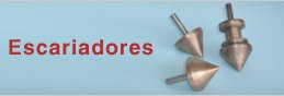 Escariadores