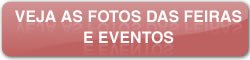 Veja as fotos dos eventos e feiras que participamos!