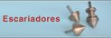 Escariadores